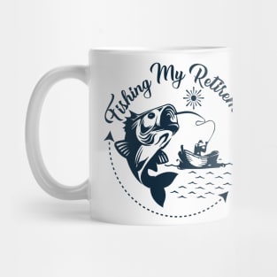 fishing my retiremen plan Mug